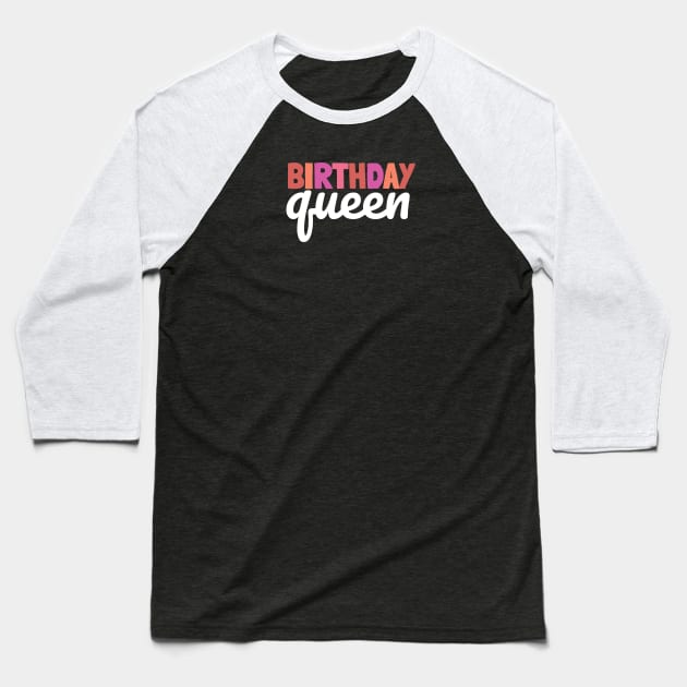 BIRTHDAY queen Baseball T-Shirt by NightField